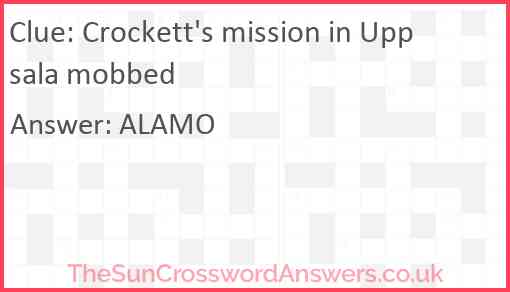 Crockett's mission in Uppsala mobbed Answer