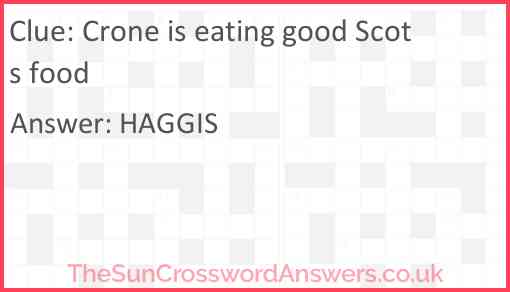 Crone is eating good Scots food Answer