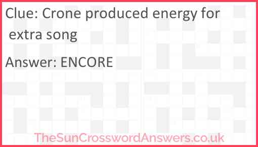 Crone produced energy for extra song Answer
