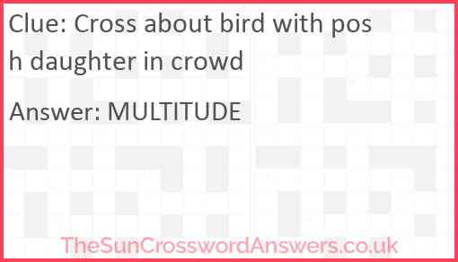 Cross about bird with posh daughter in crowd Answer