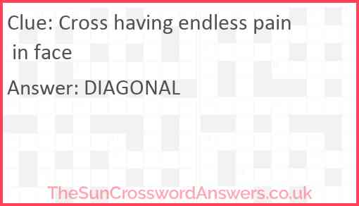 Cross having endless pain in face Answer