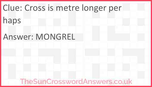 Cross is metre longer perhaps Answer