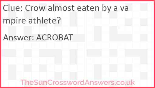 Crow almost eaten by a vampire athlete? Answer