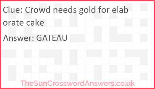 Crowd needs gold for elaborate cake Answer