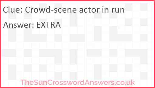 Crowd-scene actor in run Answer