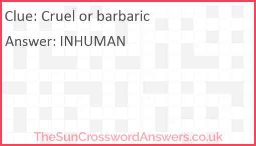 Cruel or barbaric Answer