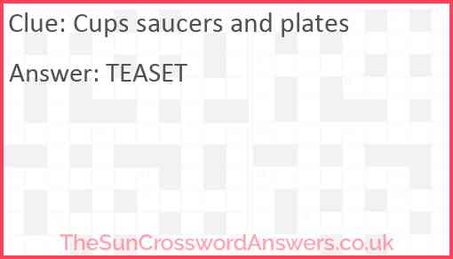 Cups saucers and plates Answer