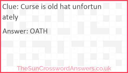 Curse is old hat unfortunately Answer