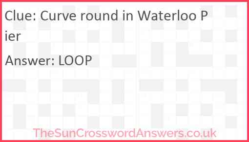 Curve round in Waterloo Pier Answer