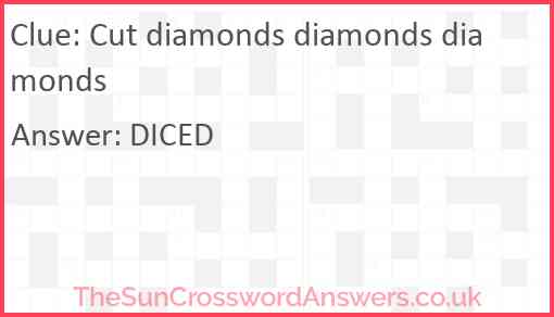 Cut diamonds diamonds diamonds Answer