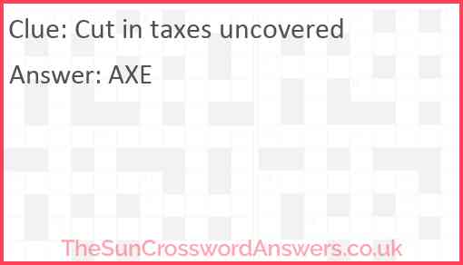 Cut in taxes uncovered Answer