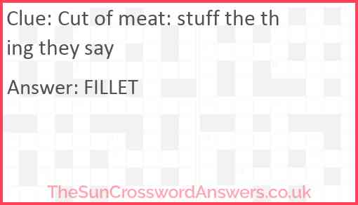 Cut of meat: stuff the thing they say Answer