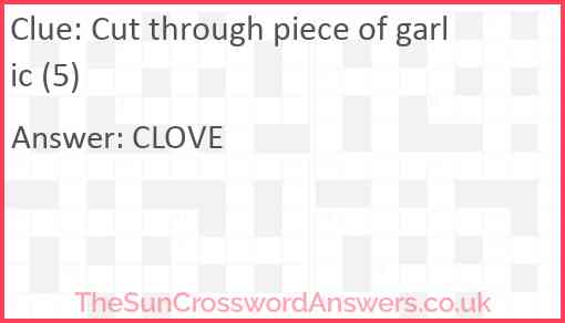 Cut through piece of garlic (5) Answer