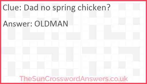 Dad no spring chicken? Answer