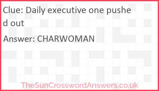 Daily executive one pushed out Answer