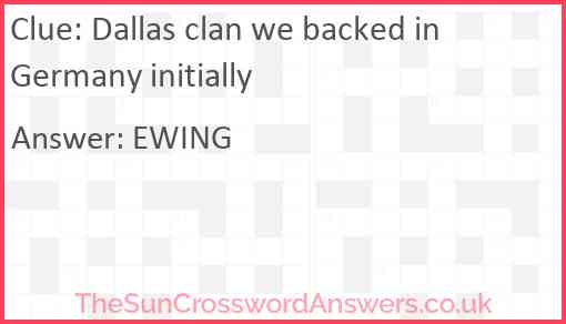 Dallas clan we backed in Germany initially Answer
