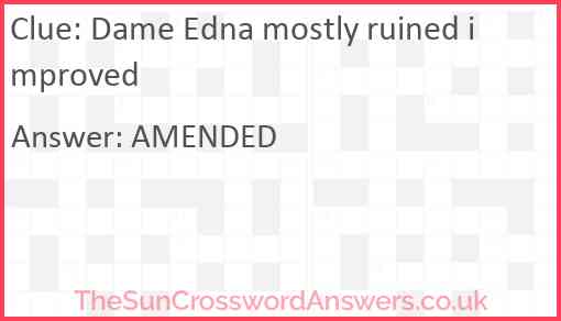 Dame Edna mostly ruined improved Answer