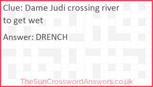 Dame Judi crossing river to get wet Answer