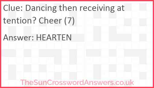 Dancing then receiving attention? Cheer (7) Answer