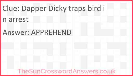Dapper Dicky traps bird in arrest Answer