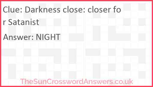 Darkness close: closer for Satanist Answer