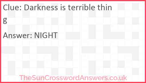 Darkness is terrible thing Answer