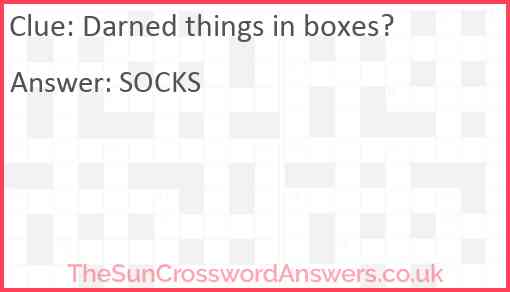 Darned things in boxes? Answer