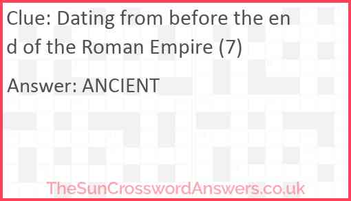 Dating from before the end of the Roman Empire (7) Answer