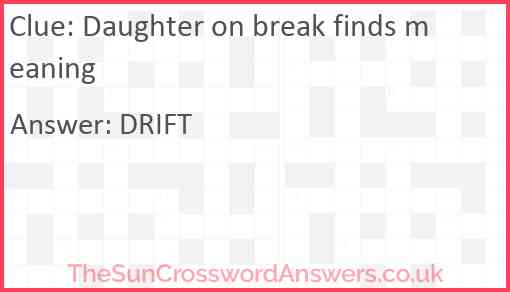 Daughter on break finds meaning Answer
