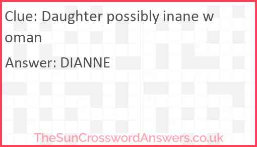 Daughter possibly inane woman Answer