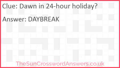 Dawn in 24-hour holiday? Answer