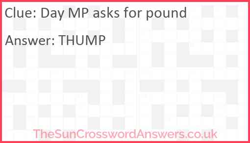 Day MP asks for pound Answer