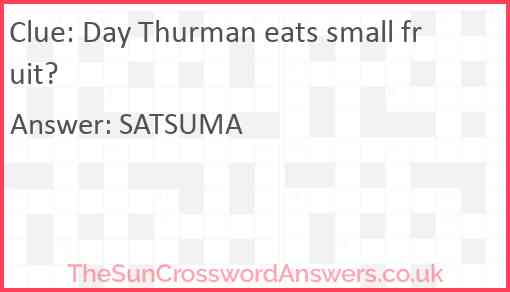 Day Thurman eats small fruit? Answer