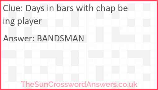 Days in bars with chap being player Answer