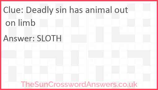 Deadly sin has animal out on limb Answer