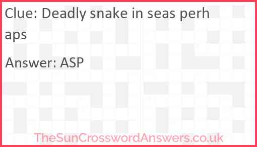 Deadly snake in seas perhaps Answer