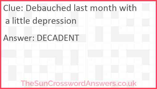 Debauched last month with a little depression Answer