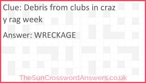 Debris from clubs in crazy rag week crossword clue