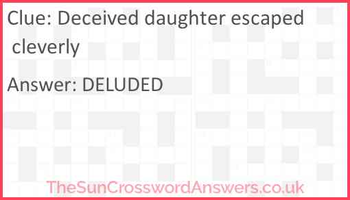 Deceived daughter escaped cleverly Answer