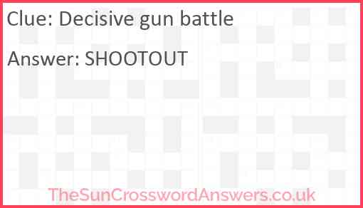 Decisive gun battle crossword clue TheSunCrosswordAnswers co uk