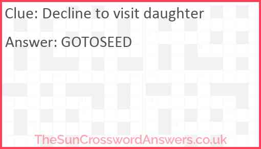 Decline to visit daughter Answer