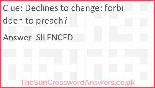 Declines to change: forbidden to preach? Answer