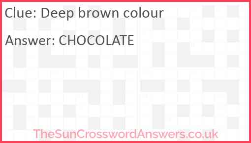 Deep brown colour Answer