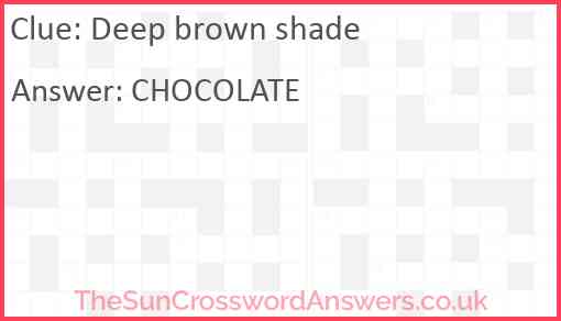 Deep brown shade crossword clue TheSunCrosswordAnswers co uk