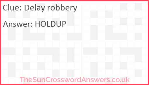 Delay robbery Answer
