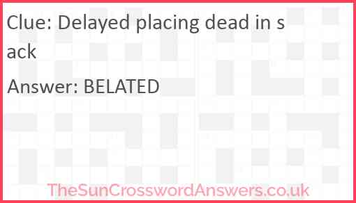 Delayed placing dead in sack Answer