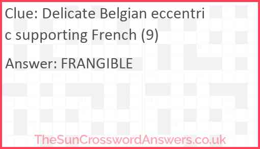 Delicate Belgian eccentric supporting French (9) Answer