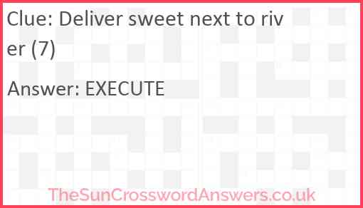 Deliver sweet next to river (7) Answer