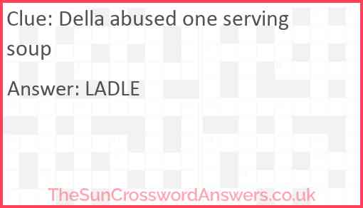 Della abused one serving soup Answer