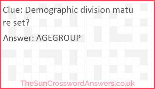 Demographic division mature set? Answer